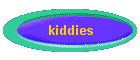 kiddies